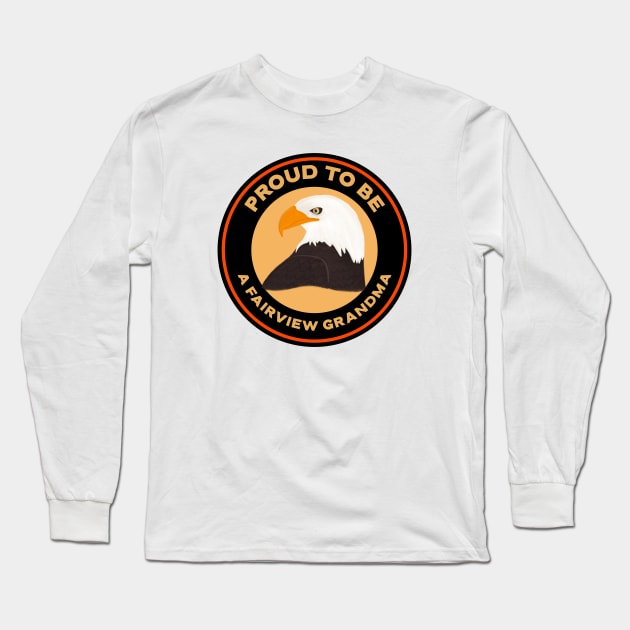 Proud to be a Fairview Grandma Long Sleeve T-Shirt by Mountain Morning Graphics